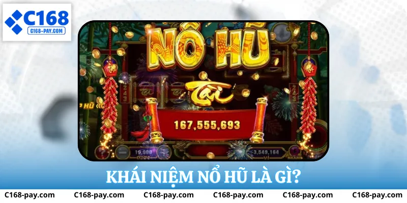 Khái niệm nổ hũ là gì?
