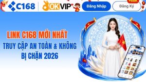 Link C168 Mới Nhất: Truy Cập An Toàn & Không Bị Chặn 2026